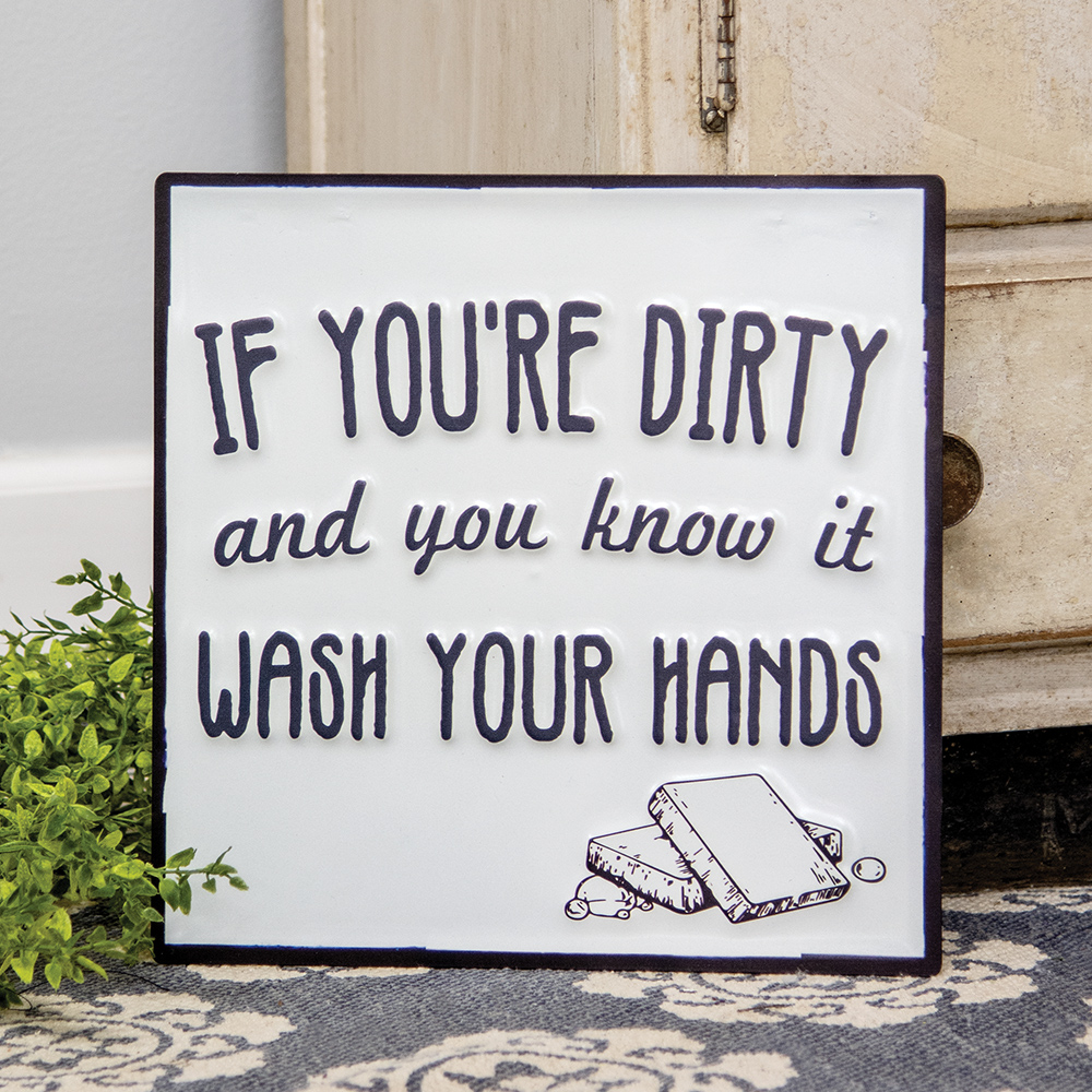 If You're Dirty and You Know It Enamel Sign